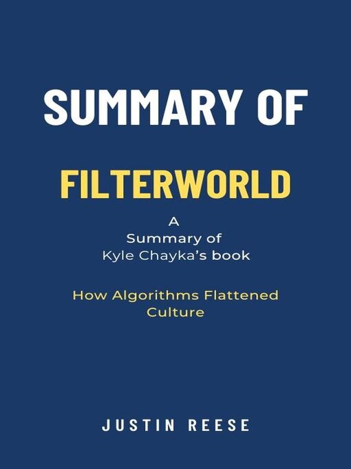 Title details for Summary of Filterworld by Kyle Chayka by Justin Reese - Available